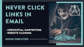 Never click links in Email: Credential Harvesting and Website cloning Demo using ShellPhish