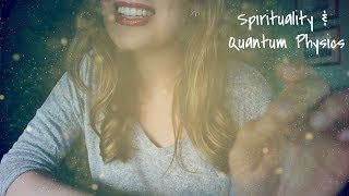 🔬✨🙏Spiritual ASMR: Quantum Physics & Spirituality🔬✨🙏