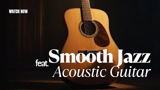 Smooth Jazz feat. Acoustic guitar: Relaxing & Chill Vol. 5
