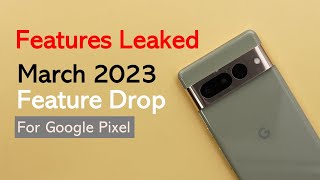 March 2023 Feature Drop For Google Pixel: Features Leaked