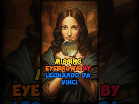 🎨🤔 "The Mystery of Mona Lisa's Missing Eyebrows" 🖼️🔍 #fact #shorts #monalisa