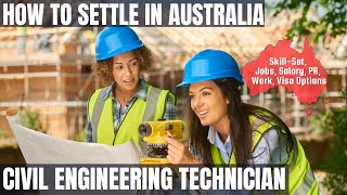 CIVIL ENGINEERING TECHNICIAN OPTIONS FOR AUSTRALIA IMMIGRATION | STUDY, WORK & PR DETAILS