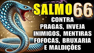 ⭐SALMO 66: ORAÇÃO FORTE E PODEROSA PARA AFASTAR Pragas, Bruxarias, Inveja, Inimigos, Maldições e mal