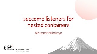 seccomp listeners for nested containers - Aleksandr Mikhalitsyn (Canonical)