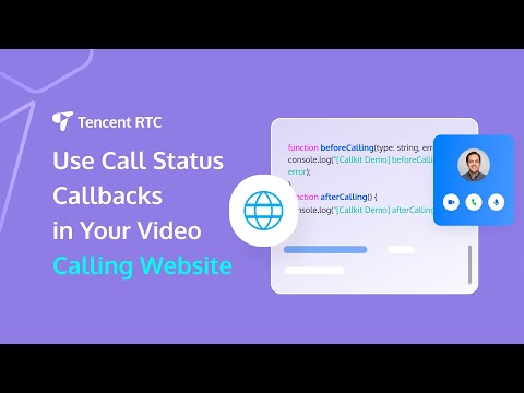 Call Status Callbacks in Your Calling Website or Web App Using Tencent RTC