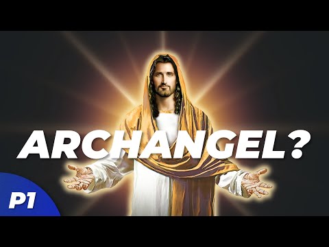 The “Archangel Jesus” - P1 of 2