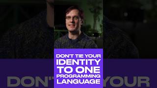 Don’t tie your identity to one programming language