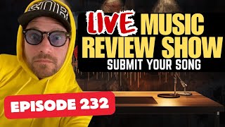 Music Review Show | Live Music Review  | Submit Your Song (Episode 232)
