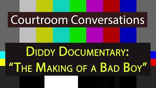 Courtroom Conversations: Diddy Documentary: "The Making of a Bad Boy"