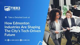How Edmonton Industries Are Shaping The City’s Tech-Driven Future