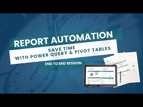 Report Automation with Excel: Save time with Power Query and Pivot Tables - Session 2