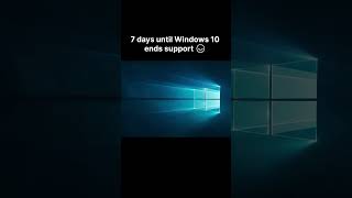 7 days until Windows 10 ends support