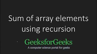 Sum of array elements using recursion | GeeksforGeeks