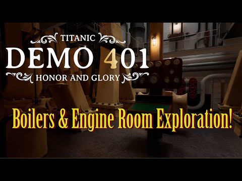Boilers & Engine Room Exploration! - Titanic: Honor & Glory - Demo 4 (With Added Sounds and Effects)