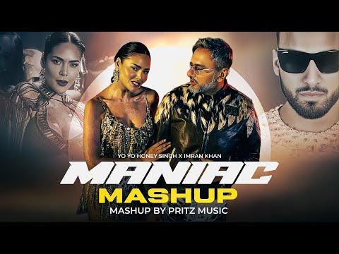 Maniac Mashup | Yo Yo Honey Singh X Imran Khan | Best Of Party mix | Pritz