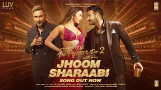 Jhoom Sharaabi (Song)– De De Pyaar De 2 | Ajay Devgn, Rakul Preet Singh | Yo Yo Honey Singh | 14 Nov