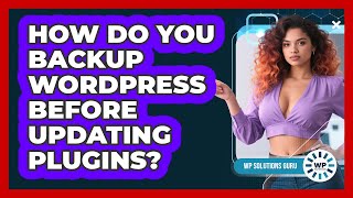 How Do You Backup WordPress Before Updating Plugins? - WP Solutions Guru