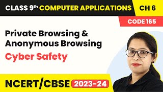 Private Browsing and Anonymous Browsing - Cyber Safety | Class 9 Computer Applications Chapter 6