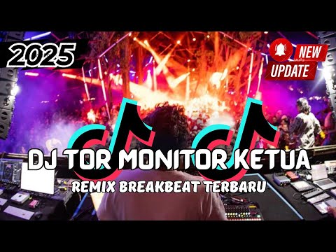 DJ Tor Monitor Ketua Breakbeat Slow Remix Full Bass Tiktok Fyp Viral Version 2025