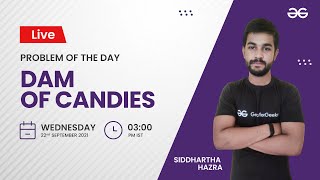 Dam of Candies | Problem of the Day 21/09/21 | Siddharth Hazra