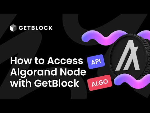 How to Connect to Algorand (ALGO) Node? Explained by GetBlock
