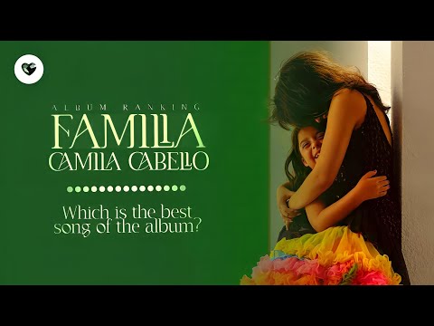 Familia Album Ranking | Camila Cabello's New Album | Least Good To Best Songs | Perfect Battles