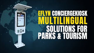 Eflyn ConciergeKiosk: Multilingual Solutions for Parks & Tourism