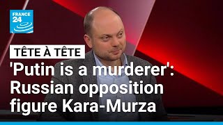 'Putin is a murderer': Russian opposition figure Vladimir Kara-Murza • FRANCE 24 English