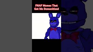 FNaF Memes That Got Ame Demonitized #fnaf