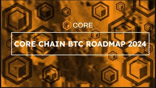 Core Chain Bitcoin Roadmap 2024 #CoreChain #CoreDAO
