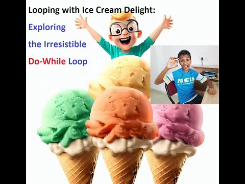 E -15: Looping with Ice Cream Delight: Exploring the Irresistible Do-While Loop