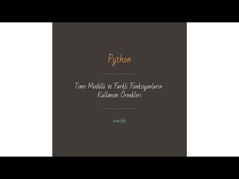Python Time Modülü ve Farklı Fonksiyonların Kullanım Örnekleri