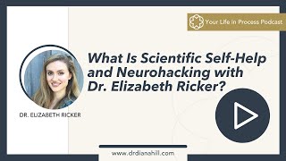 Dr. Elizabeth Ricker discusses Scientific Self-Help and Neurohacking