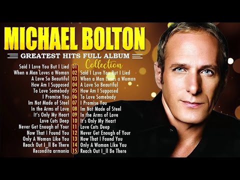 Michael Bolton Greatest Hits - Best Songs Of Michael Bolton Nonstop Collection ( Full Album)