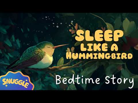 🐦 The CUTEST Bedtime Story EVER 🐦 Sleep Like a Hummingbird: Non-Stimulating Story for Kids