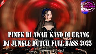DJ JUNGLE DUTCH FULL BASS 2025 !!! PINEK DI AWAK KAYO DIURANG SEPESIAL MALAM SENIN