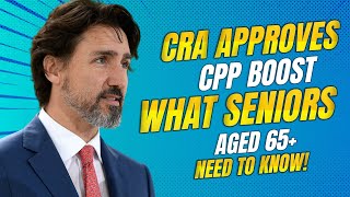 CRA Approves CPP Boost What Seniors Aged 65+ Need to Know!