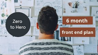 6 month self-taught front end developer plan