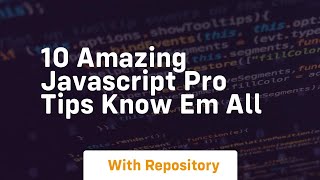 10 amazing javascript pro tips know em all
