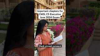 Important Chapters for CMSL CS Executive June 2024 CS Exams