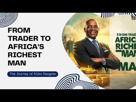 Aliko Dangote From Small Trading to Africa’s Richest Man