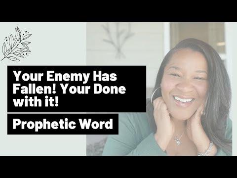 Prophetic Word: Your Enemy Has Fallen. Your Done With It [Encouraging Word]