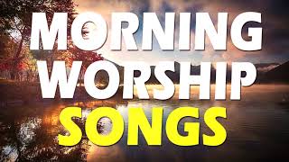 BEST MORNING WORSHIP SONGS 2021   Top Hits Christian Worship Songs 2021 With Lyrics