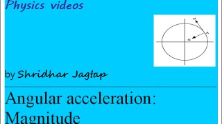 Angular acceleration:Magnitude