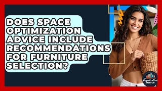 Does Space Optimization Advice Include Recommendations for Furniture Selection?