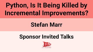 [Sponsor Invited Talks'25] Python, Is It Being Killed by Incremental Improvements?