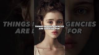 Things model agencies are looking for