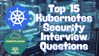 Top 15 Kubernetes Security Interview Questions (Answered Like a Pro!) | CKS Prep Guide