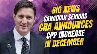 Big News for Canadian Seniors CRA Announces Significant CPP Increase in December!