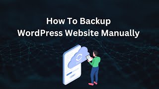 How To Backup Wordpress Website Manually
